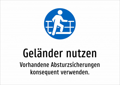 Geländer nutzen - Vorhandene Absturzsicherungen konsequent verwenden.