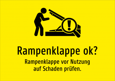 Rampenklappe ok? - Rampenklappe vor Nutzung auf Schaden prüfen.