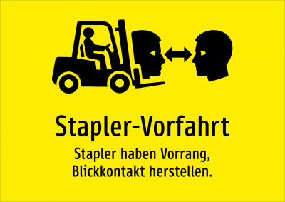 Stapler-Vorfahrt - Stapler haben Vorrang, Blickkontakt herstellen.