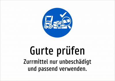 Gurte prüfen - Zurrmittel nur unbeschädigt und passend verwenden.