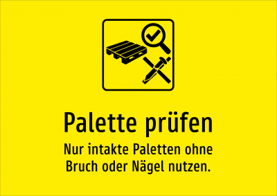 Palette prüfen - Nur intakte Paletten ohne Bruch oder Nägel nutzen.