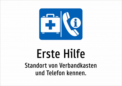 Erste Hilfe - Standort von Verbandkasten und Telefon kennen.