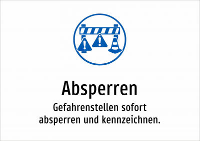 Absperren - Gefahrenstellen sofort absperren und kennzeichnen.
