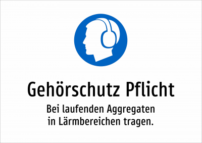 Gehörschutz Pflicht - Bei laufenden Aggregaten in Lärmbereichen tragen.