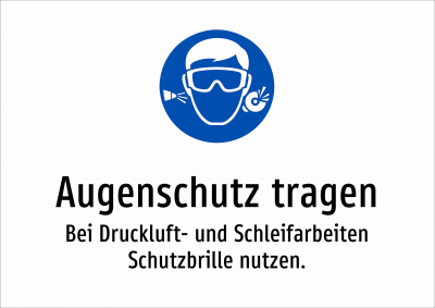Augenschutz tragen - Bei Druckluft- und Schleifarbeiten Schutzbrille nutzen.