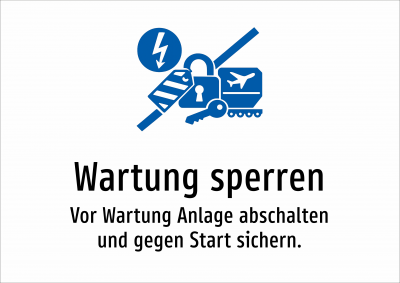Wartung sperren - Vor Wartung Anlage abschalten und gegen Start sichern.