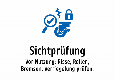 Sichtprüfung - Vor Nutzung: Risse, Rollen, Bremsen, Verriegelung prüfen.