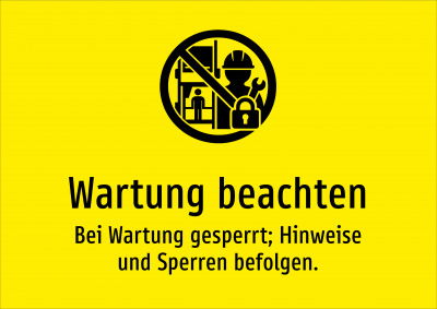 Wartung beachten - Bei Wartung gesperrt; Hinweise und Sperren befolgen.