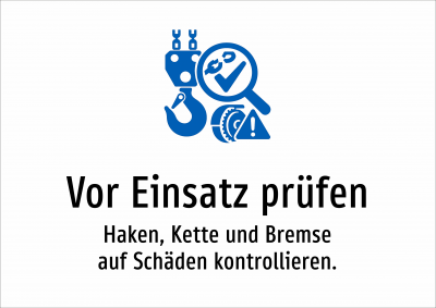 Vor Einsatz prüfen - Haken, Kette und Bremse auf Schäden kontrollieren.