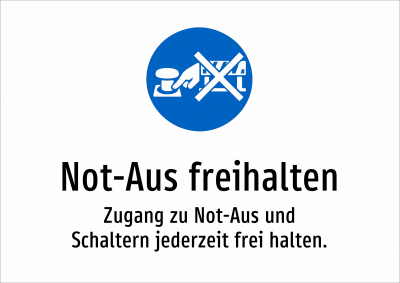 Not-Aus freihalten - Zugang zu Not-Aus und Schaltern jederzeit frei halten.