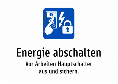 Energie abschalten - Vor Arbeiten Hauptschalter aus und sichern.