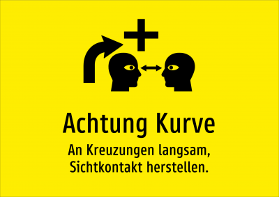 Achtung Kurve - An Kreuzungen langsam, Sichtkontakt herstellen.