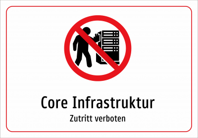 Core Infrastruktur - Zutritt verboten