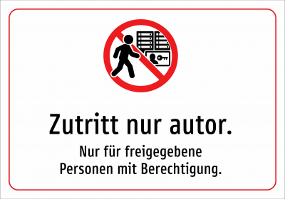 Zutritt nur autor. - Nur für freigegebene Personen mit Berechtigung.