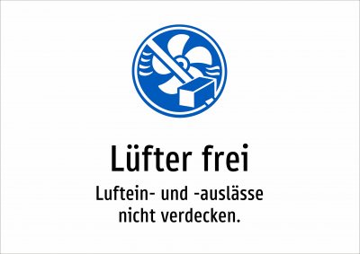 Lüfter frei - Luftein- und -auslässe nicht verdecken.