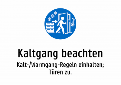 Kaltgang beachten - Kalt-/Warmgang-Regeln einhalten; Türen zu.
