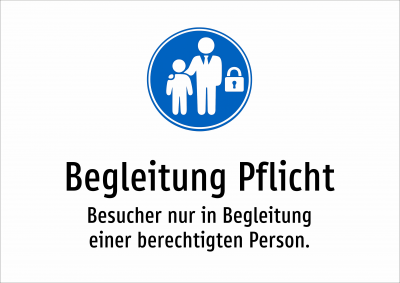 Begleitung Pflicht - Besucher nur in Begleitung einer berechtigten Person.