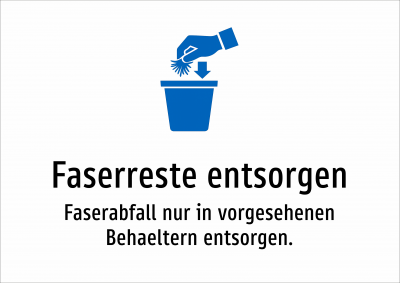 Faserreste entsorgen - Faserabfall nur in vorgesehenen Behaeltern entsorgen.