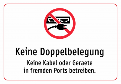 Keine Doppelbelegung - Keine Kabel oder Geraete in fremden Ports betreiben.