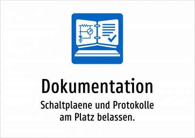 Dokumentation - Schaltplaene und Protokolle am Platz belassen.