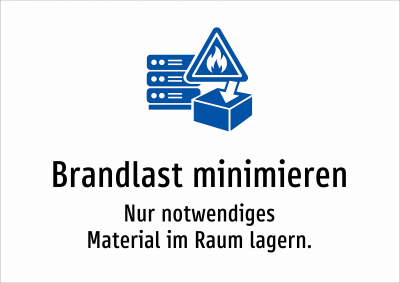 Brandlast minimieren - Nur notwendiges Material im Raum lagern.