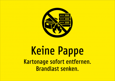 Keine Pappe - Kartonage sofort entfernen. Brandlast senken.