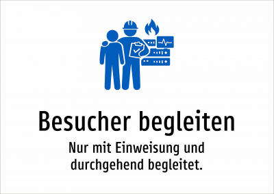 Besucher begleiten - Nur mit Einweisung und durchgehend begleitet.