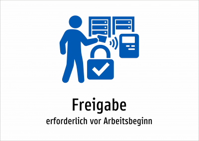 Freigabe - erforderlich vor Arbeitsbeginn
