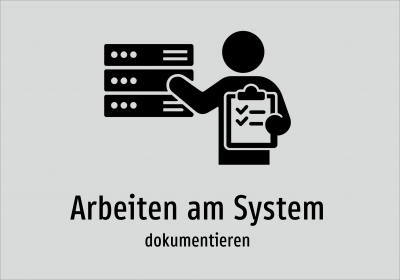 Arbeiten am System - dokumentieren