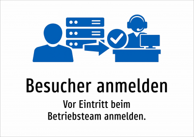 Besucher anmelden - Vor Eintritt beim Betriebsteam anmelden.