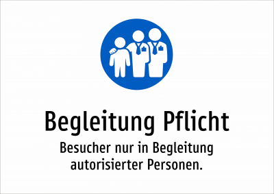 Begleitung Pflicht - Besucher nur in Begleitung autorisierter Personen.