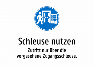 Schleuse nutzen - Zutritt nur über die vorgesehene Zugangsschleuse.