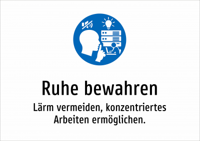 Ruhe bewahren - Lärm vermeiden, konzentriertes Arbeiten ermöglichen.