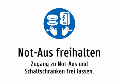 Not-Aus freihalten - Zugang zu Not-Aus und Schaltschränken frei lassen.