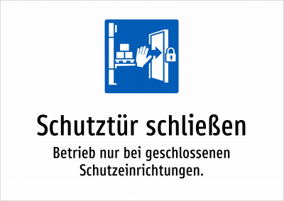 Schutztür schließen - Betrieb nur bei geschlossenen Schutzeinrichtungen.