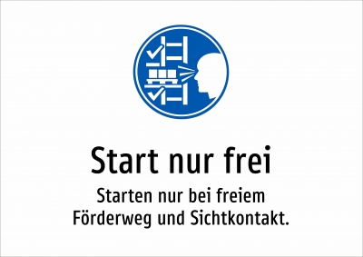 Start nur frei - Starten nur bei freiem Förderweg und Sichtkontakt.