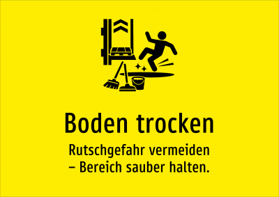 Boden trocken - Rutschgefahr vermeiden – Bereich sauber halten.