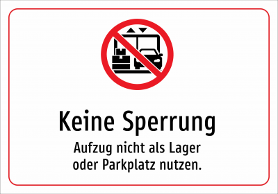 Keine Sperrung - Aufzug nicht als Lager oder Parkplatz nutzen.