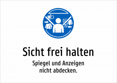 Sicht frei halten - Spiegel und Anzeigen nicht abdecken.