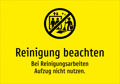 Reinigung beachten - Bei Reinigungsarbeiten Aufzug nicht nutzen.