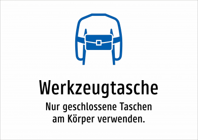 Werkzeugtasche - Nur geschlossene Taschen am Körper verwenden.