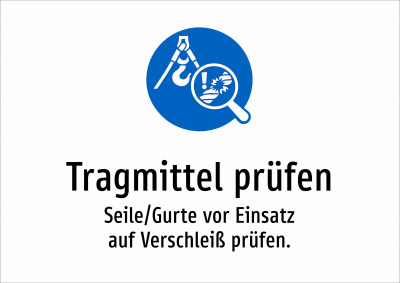 Tragmittel prüfen - Seile/Gurte vor Einsatz auf Verschleiß prüfen.