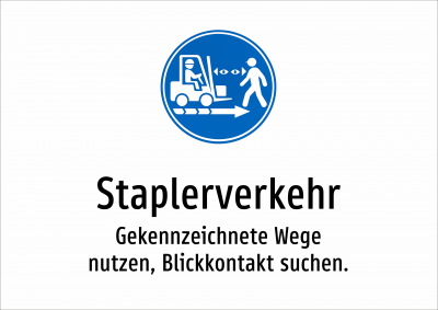 Staplerverkehr - Gekennzeichnete Wege nutzen, Blickkontakt suchen.