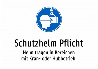 Schutzhelm Pflicht - Helm tragen in Bereichen mit Kran- oder Hubbetrieb.