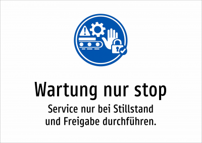 Wartung nur stop - Service nur bei Stillstand und Freigabe durchführen.