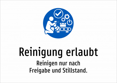 Reinigung erlaubt - Reinigen nur nach Freigabe und Stillstand.