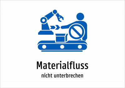 Materialfluss - nicht unterbrechen