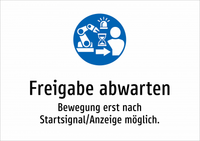 Freigabe abwarten - Bewegung erst nach Startsignal/Anzeige möglich.