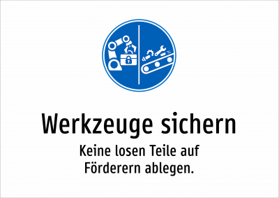Werkzeuge sichern - Keine losen Teile auf Förderern ablegen.