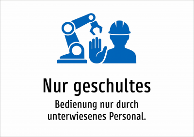 Nur geschultes - Bedienung nur durch unterwiesenes Personal.